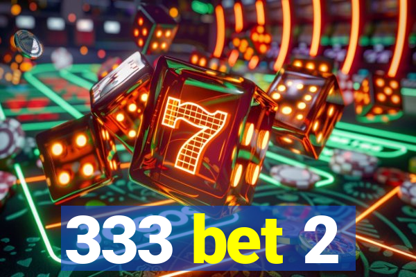 333 bet 2